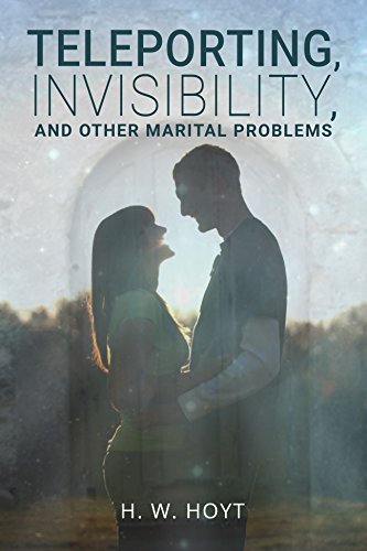 Teleporting, Invisibility, and Other Marital Problems